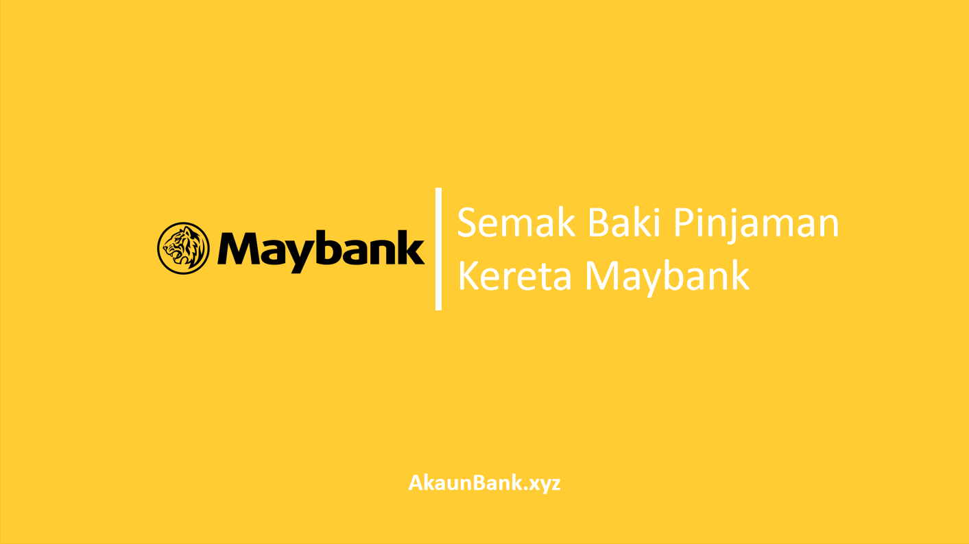 Semak Baki Pinjaman Kereta Maybank