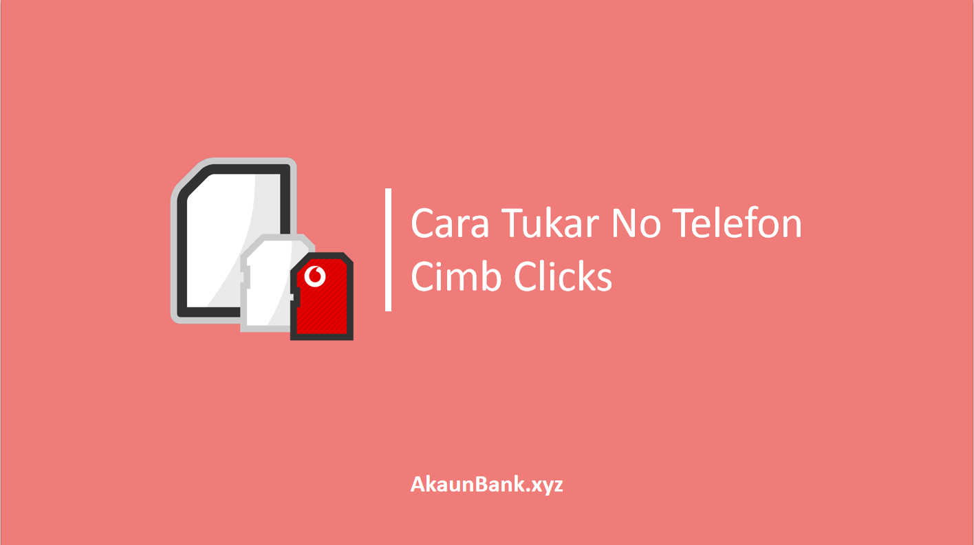 Cara Tukar No Telefon CIMB Clicks