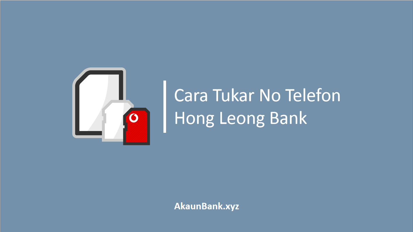 Cara Tukar No Telefon Hong Leong Bank