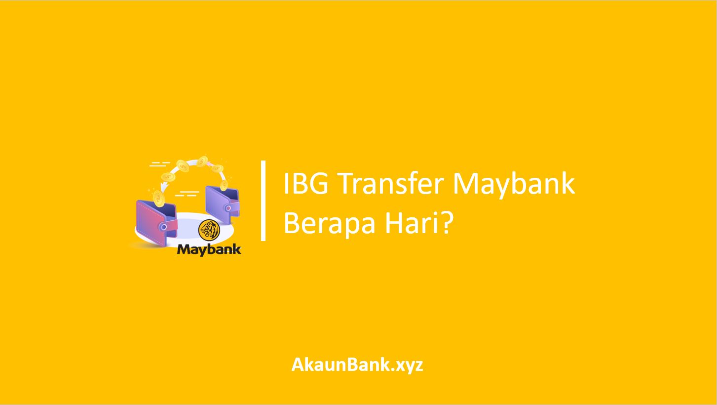 IBG Transfer Maybank Berapa hari