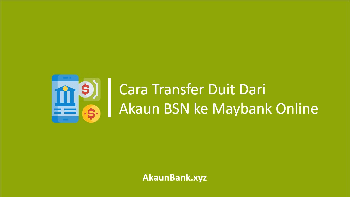 Cara Transfer Duit Dari Akaun BSN ke Maybank Online