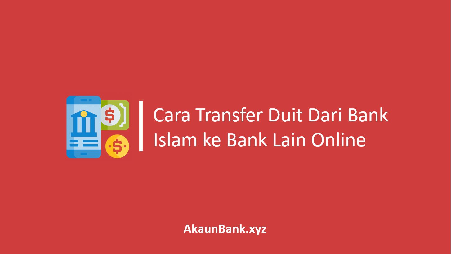 Cara Transfer Duit Dari Bank Islam ke Bank Lain