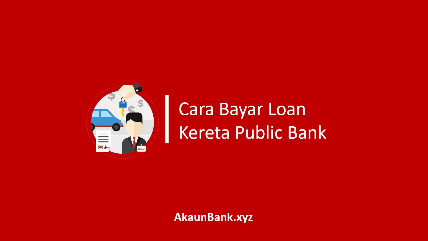 Cara Bayar Loan Kereta Public Bank