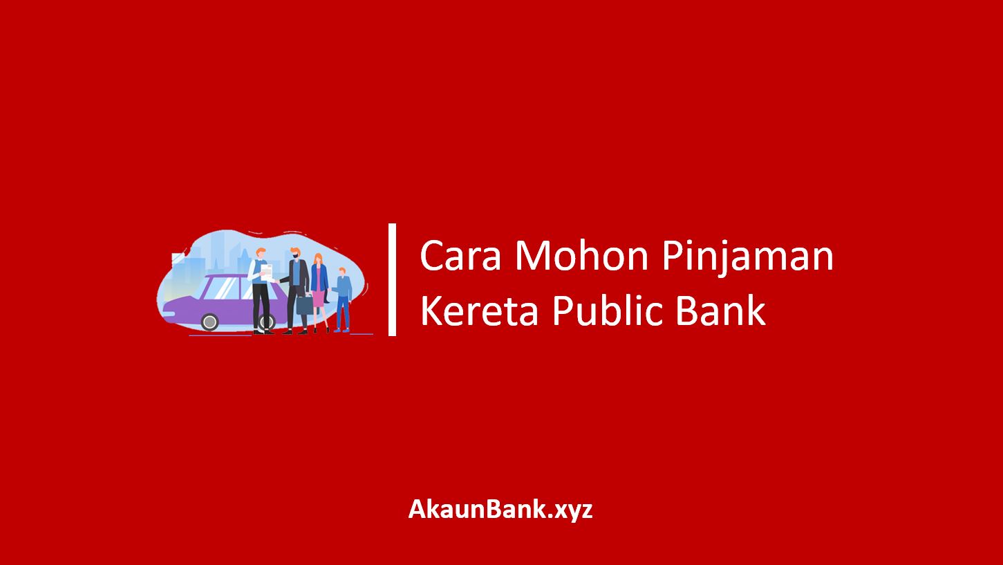 Cara Mohon Pinjaman Kereta Public Bank
