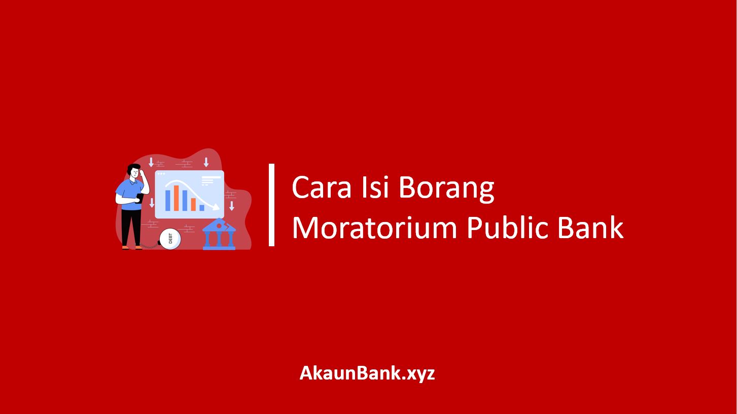 Cara isi Borang Moratorium Public Bank