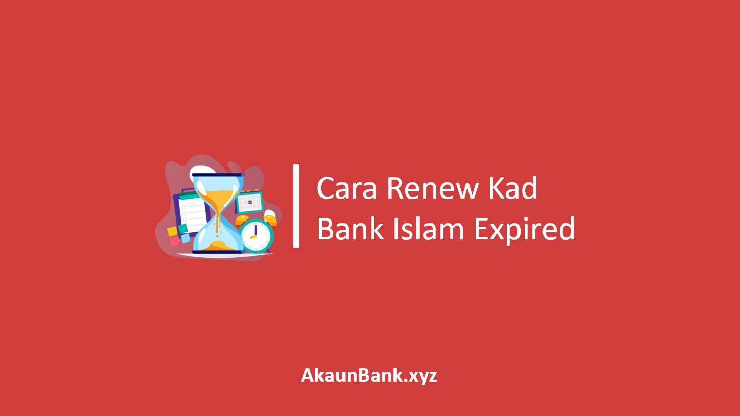 Cara Renew Kad Bank Islam Expired