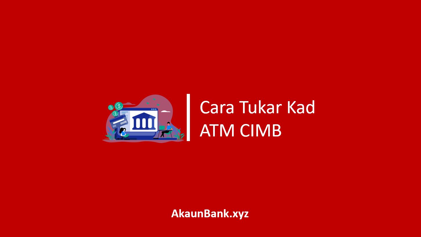 Cara Tukar Kad ATM CIMB