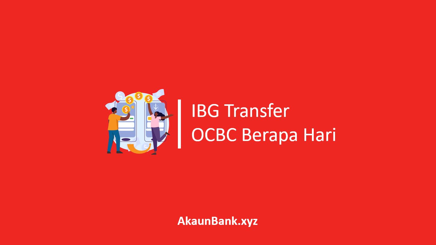 IBG Transfer OCBC Bank Berapa Hari