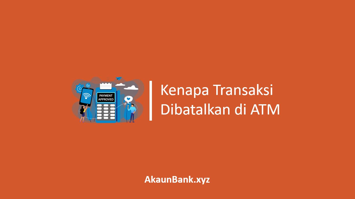 Kenapa Transaksi Dibatalkan di ATM
