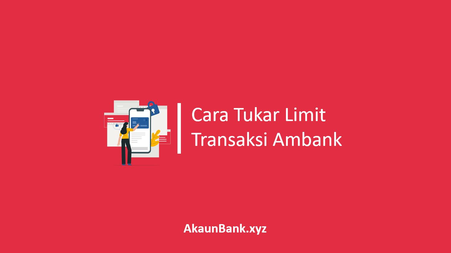 Cara Tukar Limit Transaksi Ambank