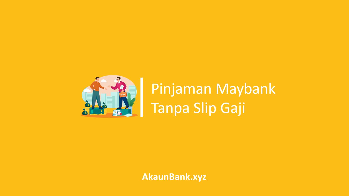 Pinjaman Maybank Tanpa Slip Gaji
