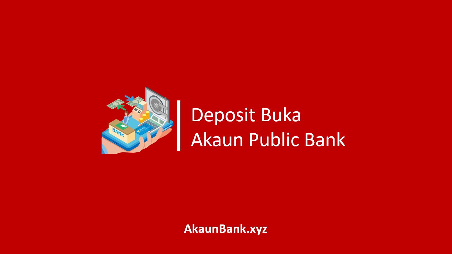 Deposit Buka Akaun Public Bank
