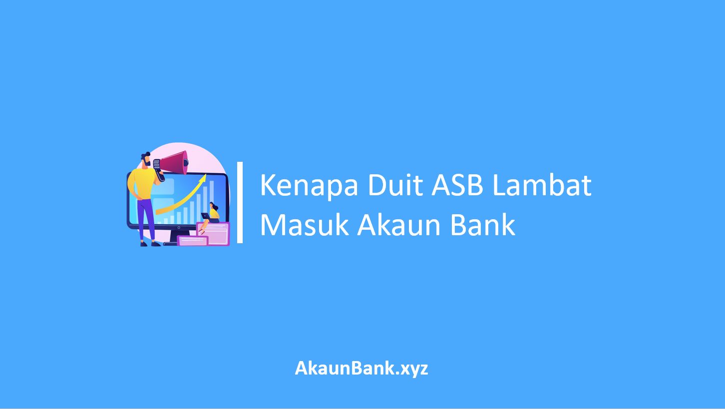 Kenapa Duit ASB Lambat Masuk Akaun