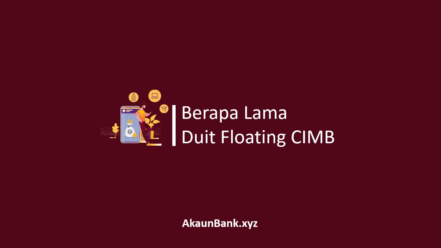 Berapa Lama Duit Floating CIMB