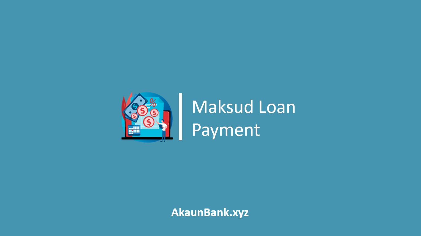 Maksud Loan Payment
