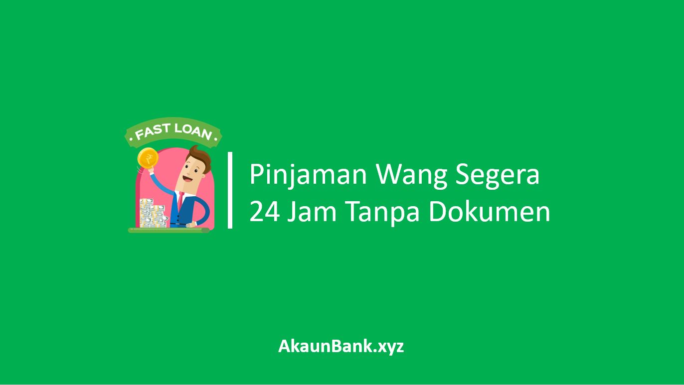 Pinjaman Wang Segera 24 Jam Tanpa Dokumen