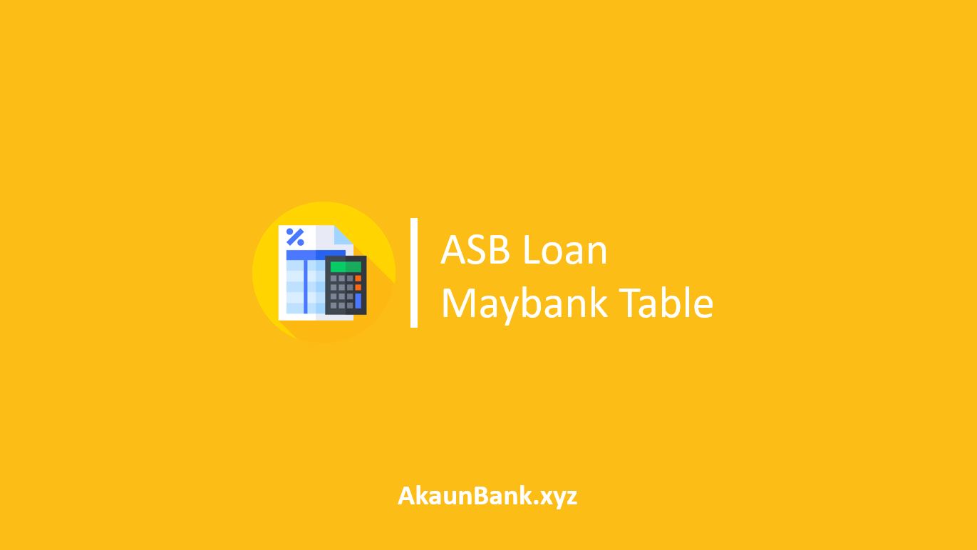 ASB Loan Maybank Table