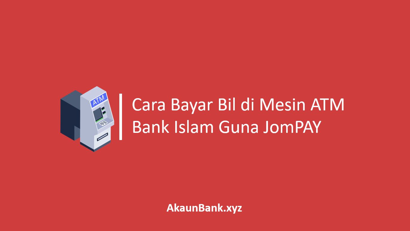 Cara Bayar Bil di Mesin ATM Bank Islam Guna JomPAY