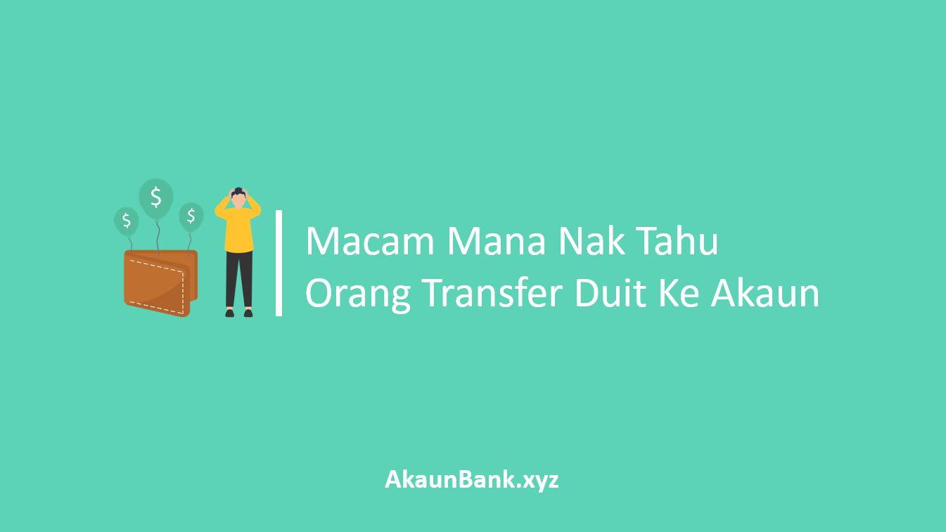 Macam Mana Nak Tahu Orang Transfer Duit Ke Akaun