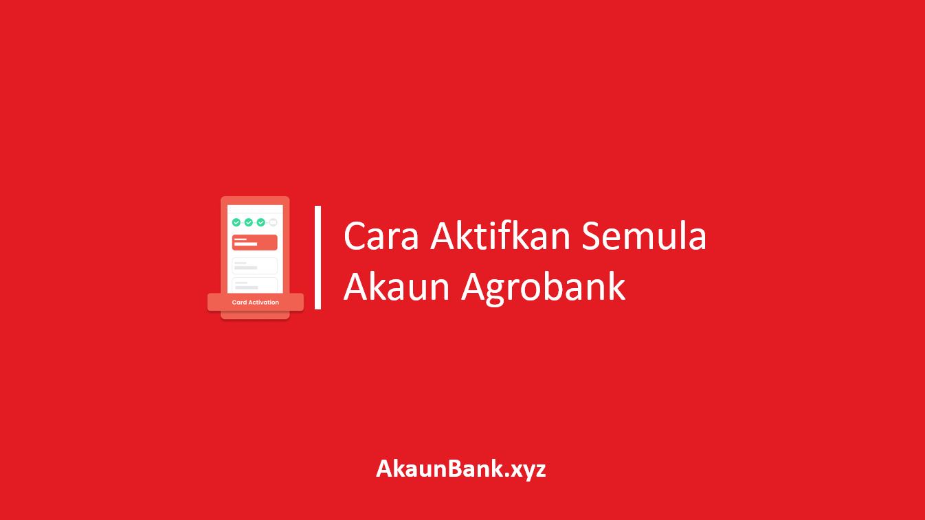 Cara Aktifkan Semula Akaun Agrobank