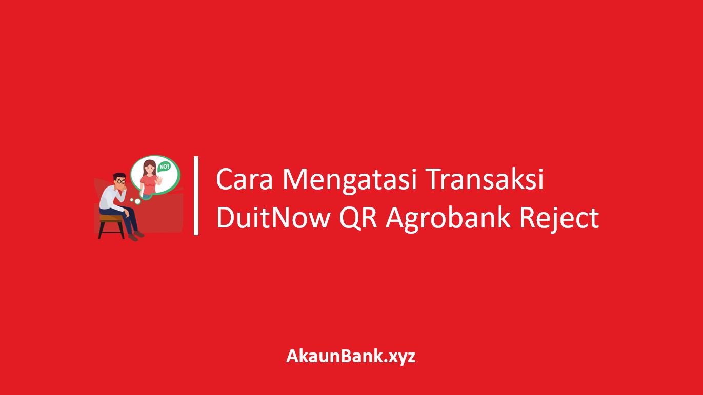Transaksi DuitNow QR Agrobank Reject