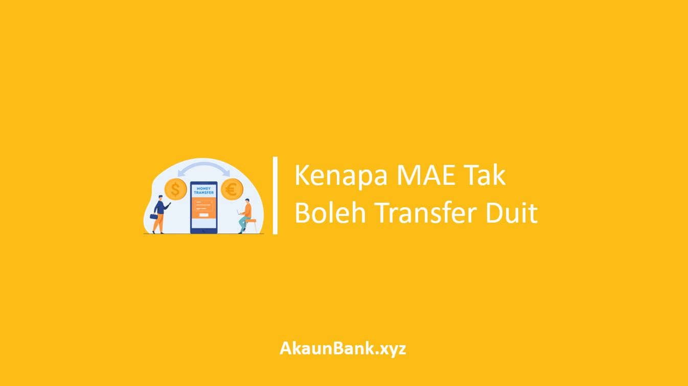 Kenapa MAE Tak Boleh Transfer