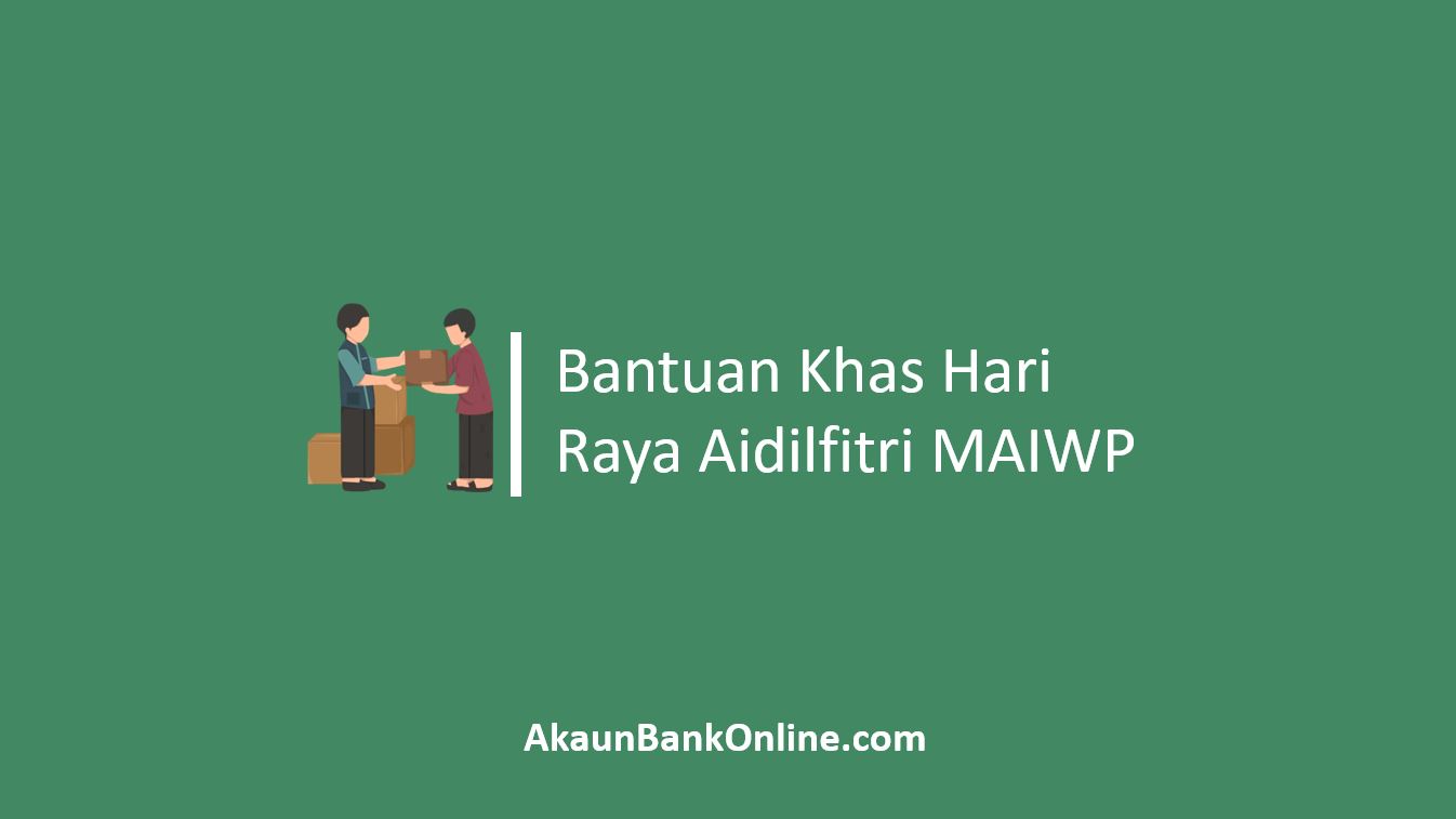 Bantuan Khas Hari Raya Aidilfitri MAIWP