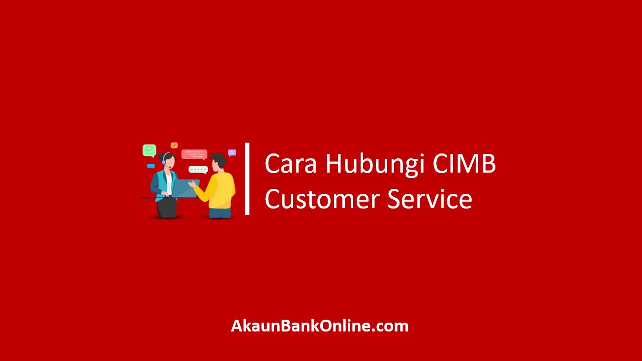 Cara Hubungi CIMB Customer Service
