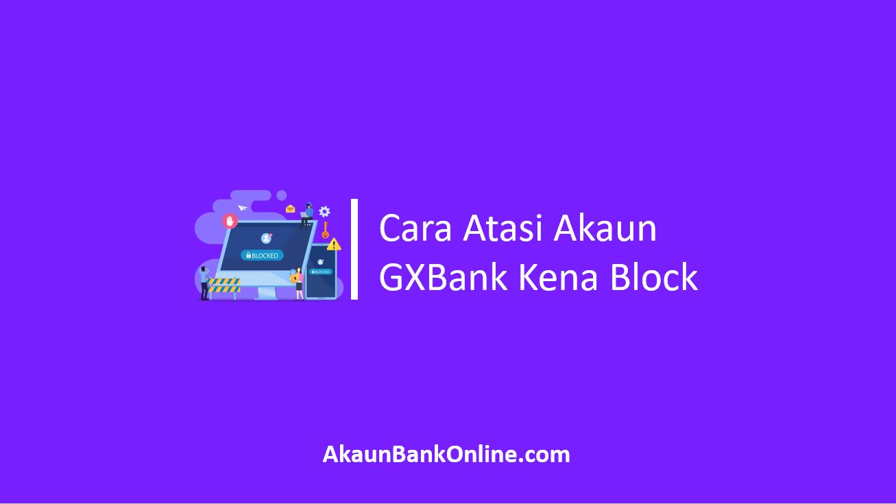 Cara Atasi Akaun GXBank Kena Block