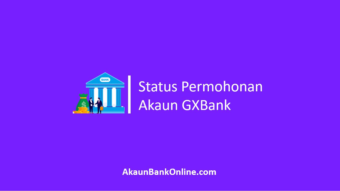 Semak Status Permohonan Akaun GXBank