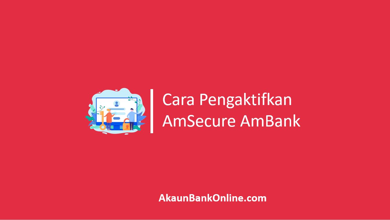 Cara Pengaktifkan AmSecure AmBank