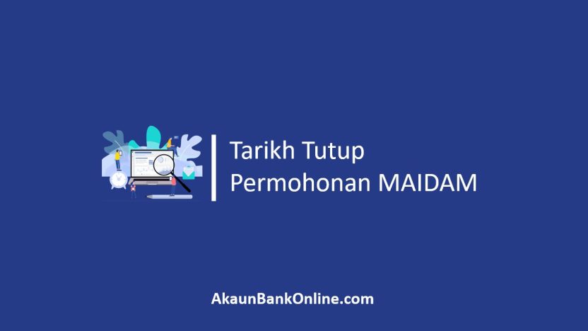 Tarikh Tutup Permohonan MAIDAM